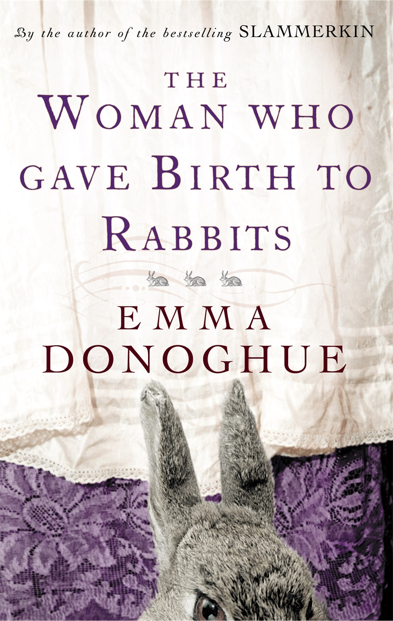 Book cover of The Woman Who Gave Birth to Rabbits by Emma Donoghue Book cover of The Woman Who Gave Birth to Rabbits by Emma Donoghue